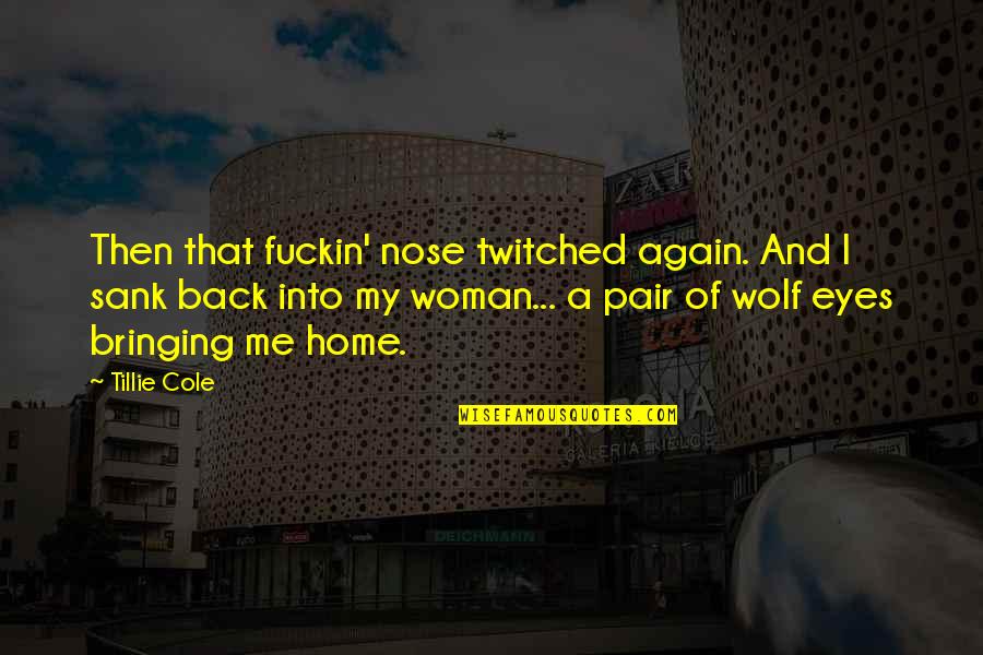 Alpha Male Quotes By Tillie Cole: Then that fuckin' nose twitched again. And I