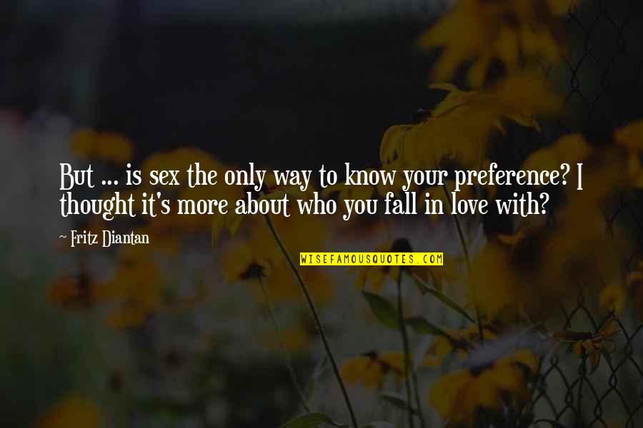 Alpha Phi Omega Leadership Quotes By Fritz Diantan: But ... is sex the only way to Alpha Phi Omega Leadership Quotes By Fritz Diantan: But ... is sex the only way to