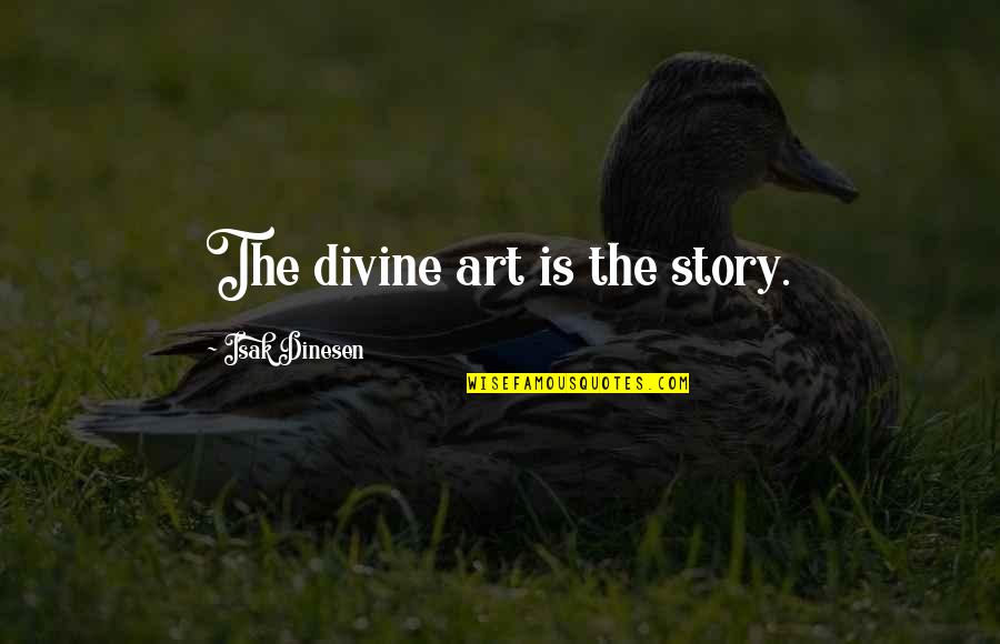 Alpha Phi Omega Leadership Quotes By Isak Dinesen: The divine art is the story. Alpha Phi Omega Leadership Quotes By Isak Dinesen: The divine art is the story.