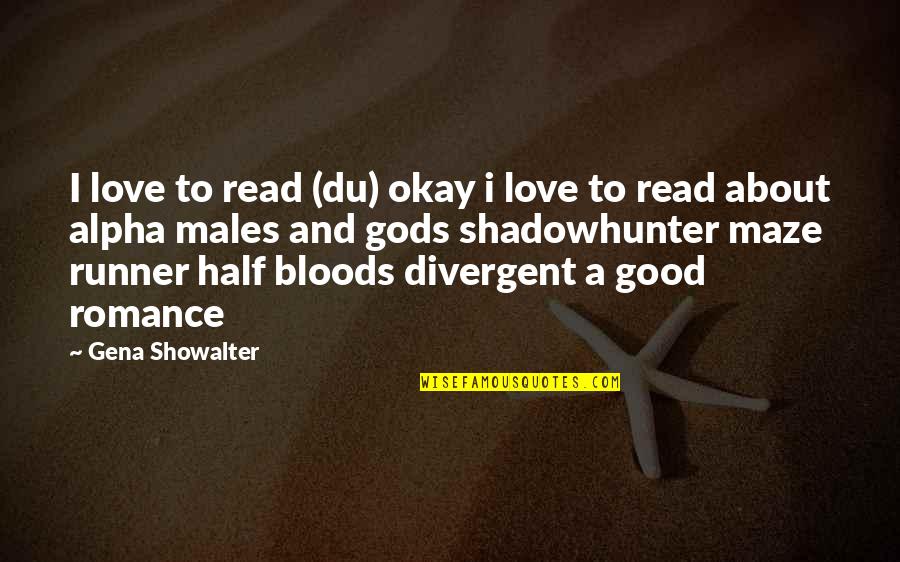 Alpha Quotes By Gena Showalter: I love to read (du) okay i love