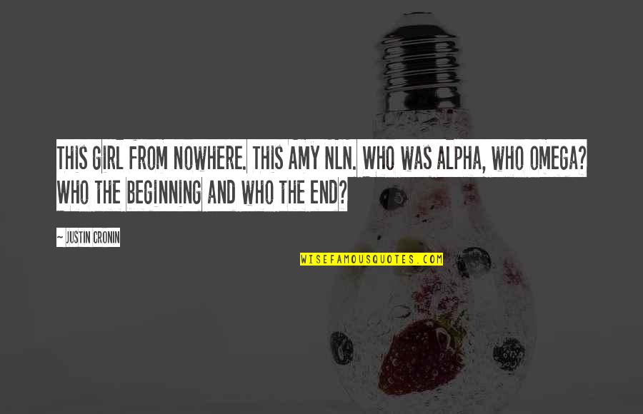 Alpha Quotes By Justin Cronin: This girl from nowhere. This Amy NLN. Who