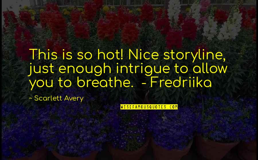 Alpha Quotes By Scarlett Avery: This is so hot! Nice storyline, just enough Alpha Quotes By Scarlett Avery: This is so hot! Nice storyline, just enough