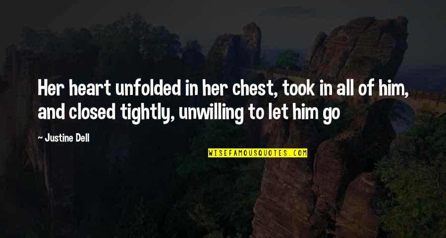 Alpha Romance Quotes By Justine Dell: Her heart unfolded in her chest, took in Alpha Romance Quotes By Justine Dell: Her heart unfolded in her chest, took in