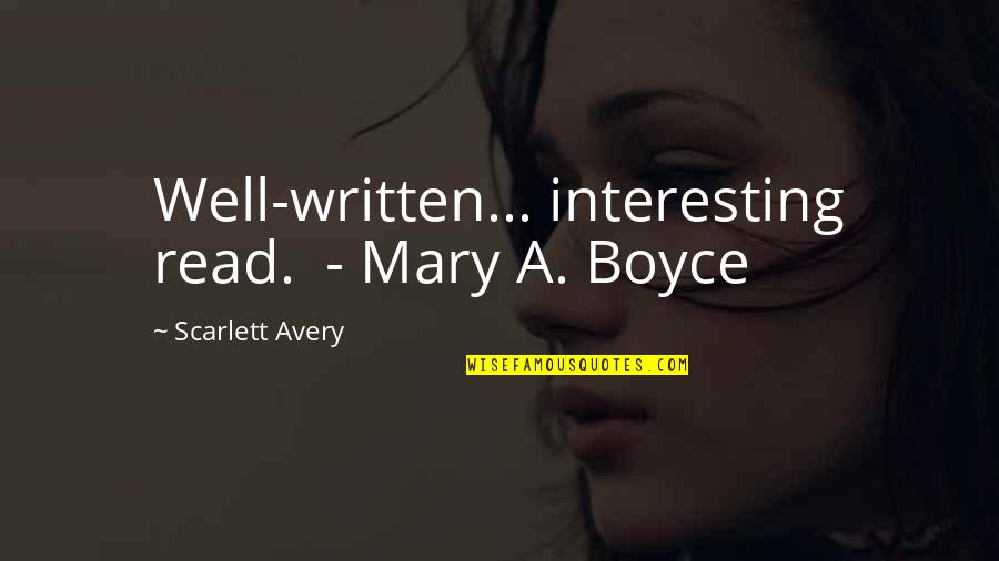 Alpha Romance Quotes By Scarlett Avery: Well-written... interesting read. - Mary A. Boyce Alpha Romance Quotes By Scarlett Avery: Well-written... interesting read. - Mary A. Boyce