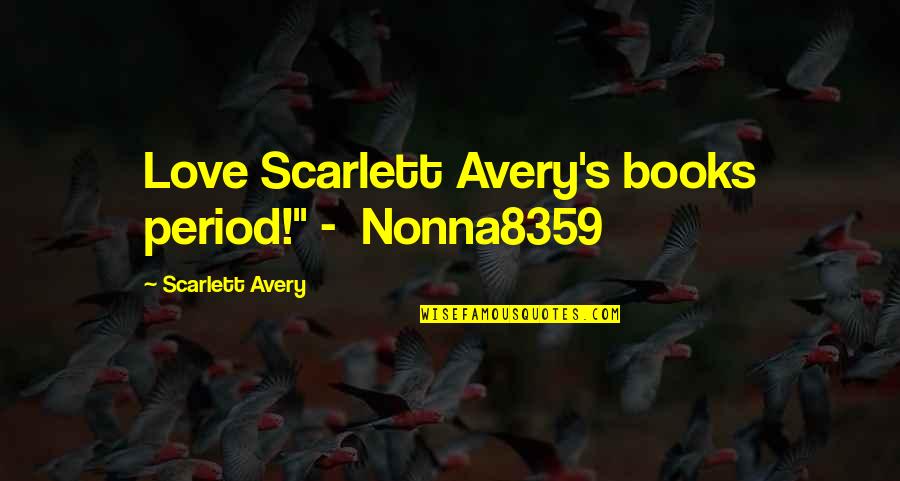 Alpha Romance Quotes By Scarlett Avery: Love Scarlett Avery's books period!" - Nonna8359 Alpha Romance Quotes By Scarlett Avery: Love Scarlett Avery's books period!" - Nonna8359