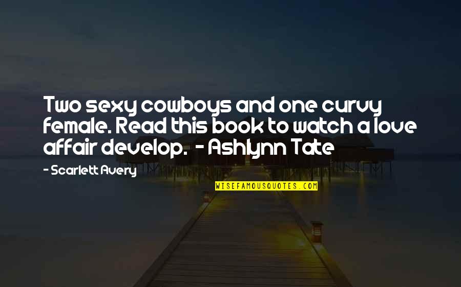 Alpha Romance Quotes By Scarlett Avery: Two sexy cowboys and one curvy female. Read Alpha Romance Quotes By Scarlett Avery: Two sexy cowboys and one curvy female. Read