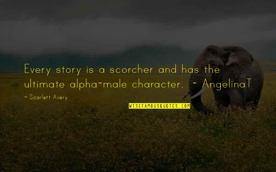 Alpha Romance Quotes By Scarlett Avery: Every story is a scorcher and has the