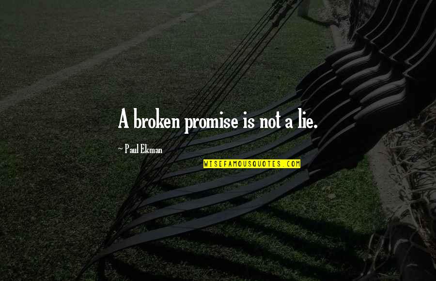 Alpha Stigma Quotes By Paul Ekman: A broken promise is not a lie.