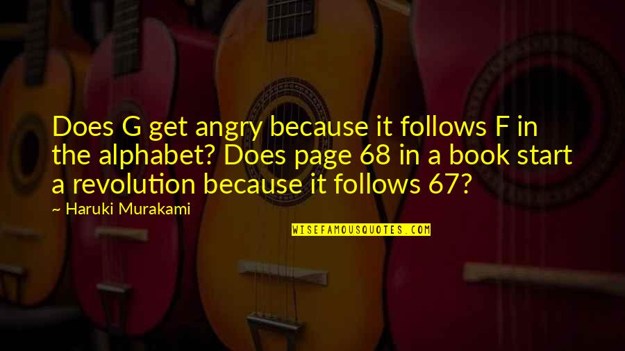 Alphabet Quotes By Haruki Murakami: Does G get angry because it follows F
