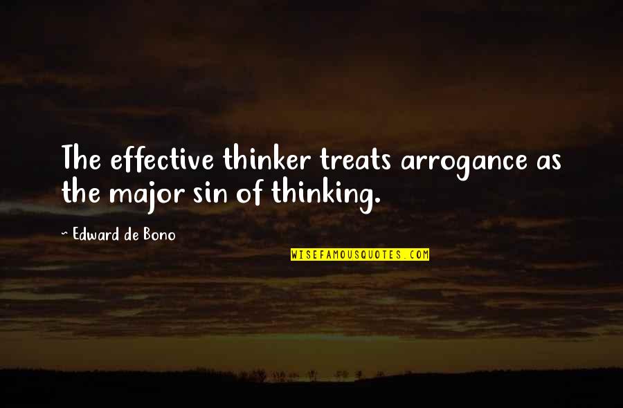 Alphabet Soup Quotes By Edward De Bono: The effective thinker treats arrogance as the major