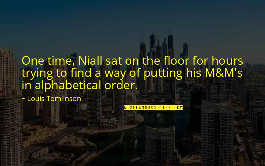 Alphabetical Quotes By Louis Tomlinson: One time, Niall sat on the floor for