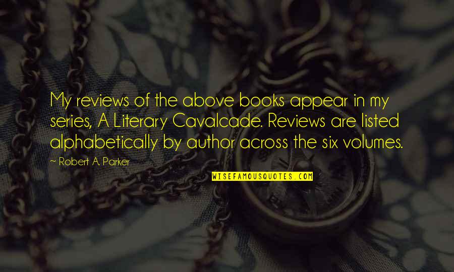 Alphabetically Quotes By Robert A. Parker: My reviews of the above books appear in
