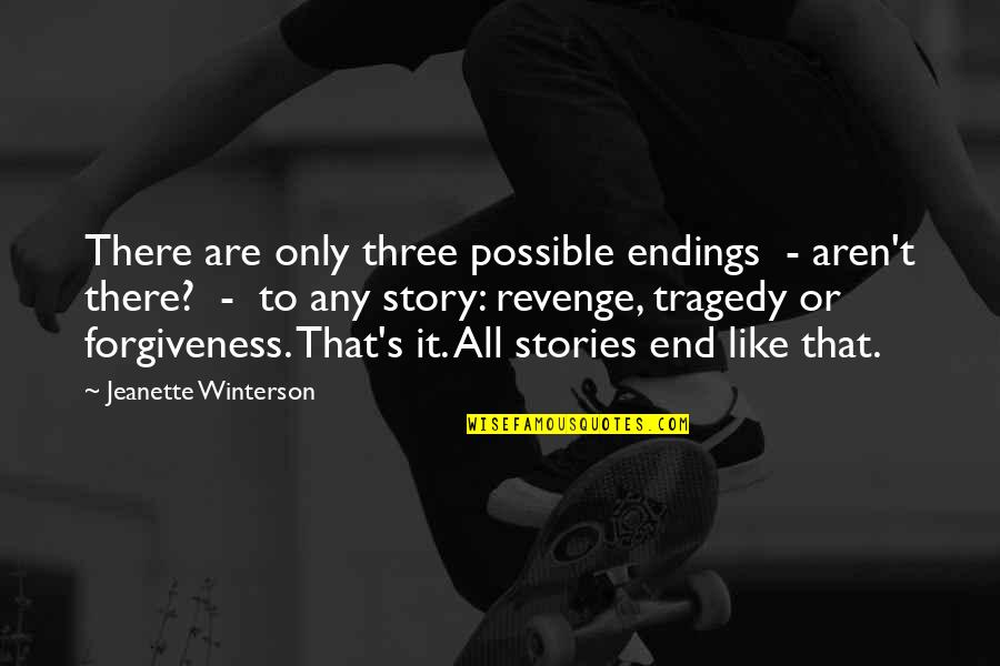 Alphaeus Cole Quotes By Jeanette Winterson: There are only three possible endings - aren't