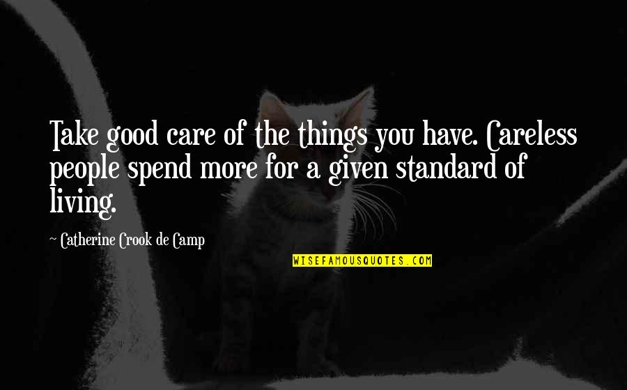 Alphanumerics Quotes By Catherine Crook De Camp: Take good care of the things you have.