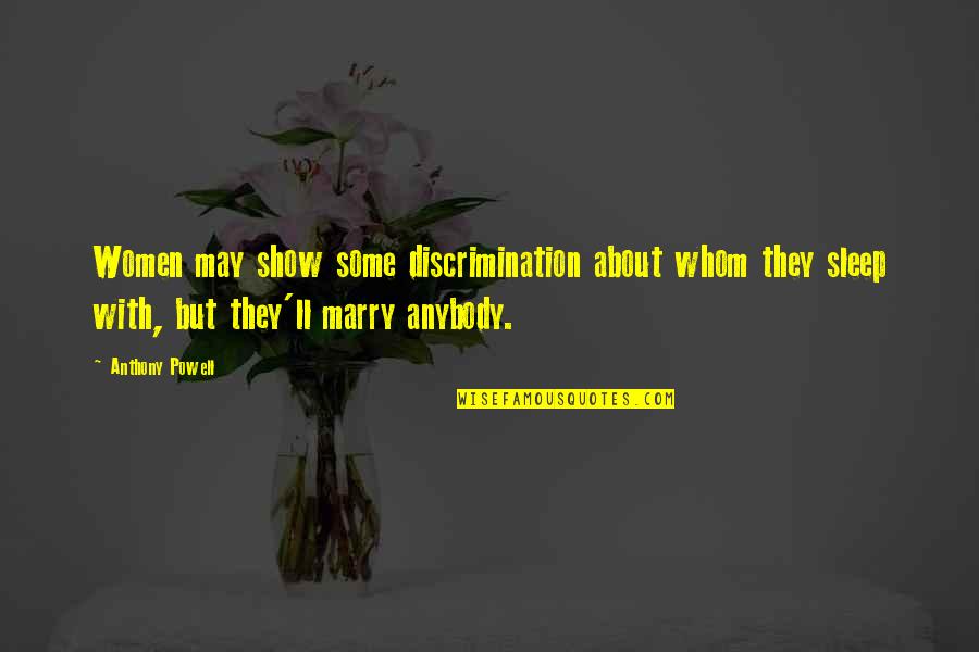 Alphanumerics Raleigh Quotes By Anthony Powell: Women may show some discrimination about whom they