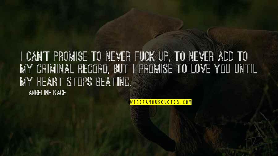 Alphapology Quotes By Angeline Kace: I can't promise to never fuck up, to Alphapology Quotes By Angeline Kace: I can't promise to never fuck up, to