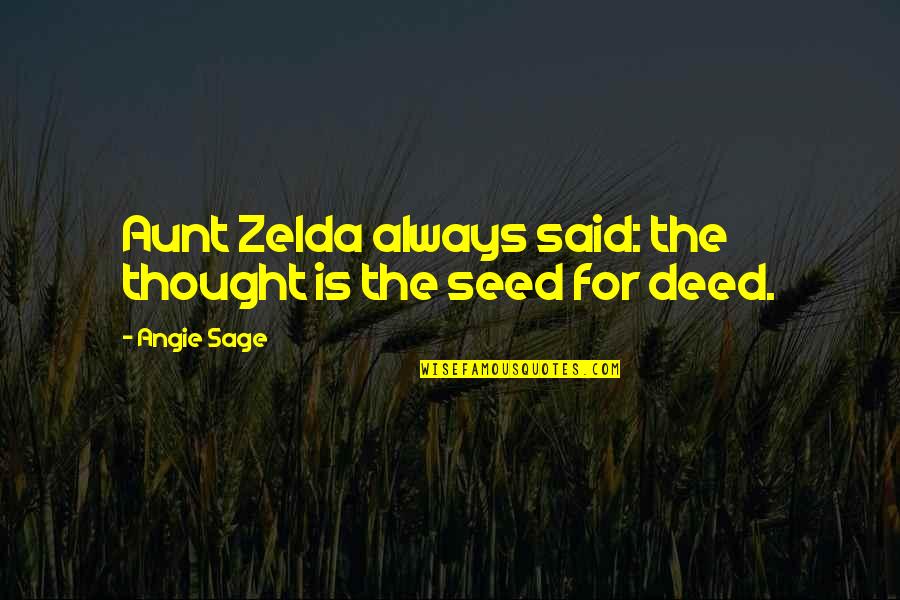 Alpharad Among Us Quotes By Angie Sage: Aunt Zelda always said: the thought is the