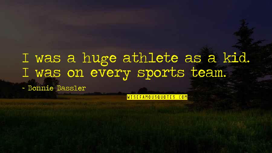 Alpharad Mario Quotes By Bonnie Bassler: I was a huge athlete as a kid.