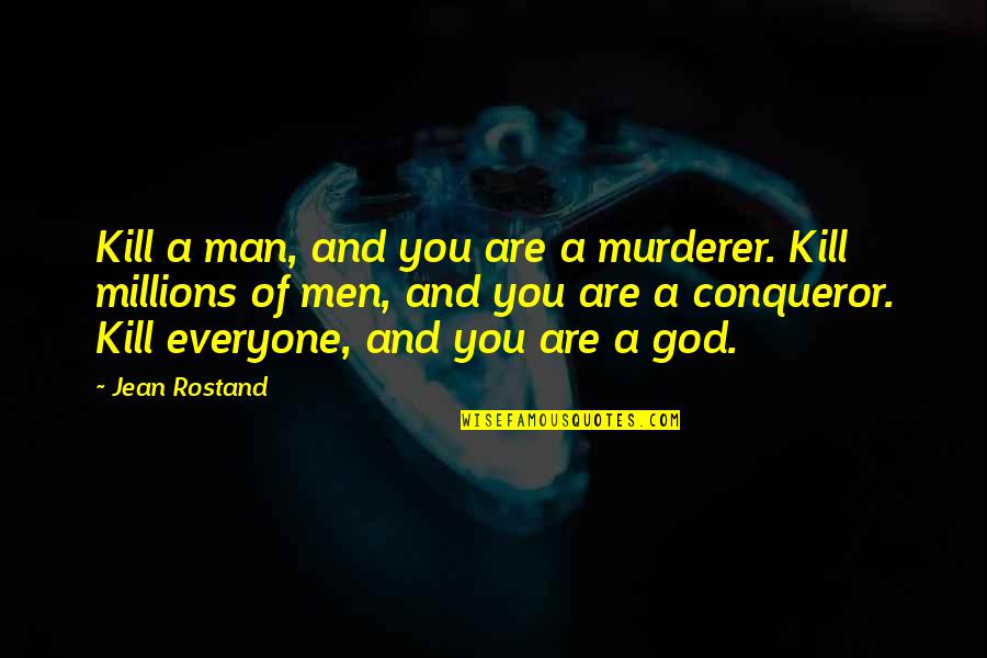 Alpharius Face Quotes By Jean Rostand: Kill a man, and you are a murderer.