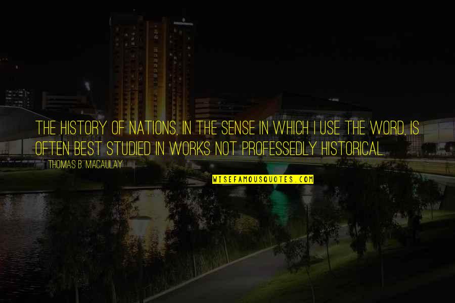 Alphen Spar Quotes By Thomas B. Macaulay: The history of nations, in the sense in Alphen Spar Quotes By Thomas B. Macaulay: The history of nations, in the sense in