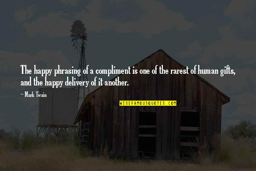 Alpher Quotes By Mark Twain: The happy phrasing of a compliment is one Alpher Quotes By Mark Twain: The happy phrasing of a compliment is one