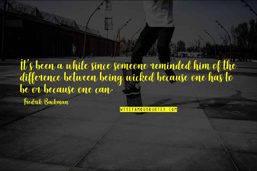 Alpheus River Quotes By Fredrik Backman: It's been a while since someone reminded him Alpheus River Quotes By Fredrik Backman: It's been a while since someone reminded him