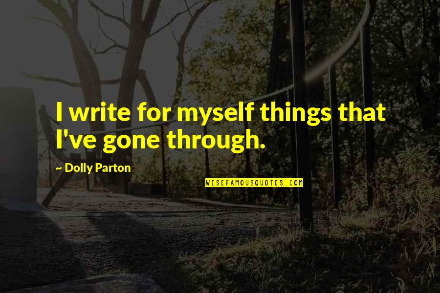 Alphie Hoffman Quotes By Dolly Parton: I write for myself things that I've gone