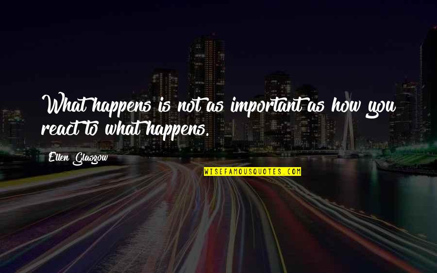 Alphie Hoffman Quotes By Ellen Glasgow: What happens is not as important as how