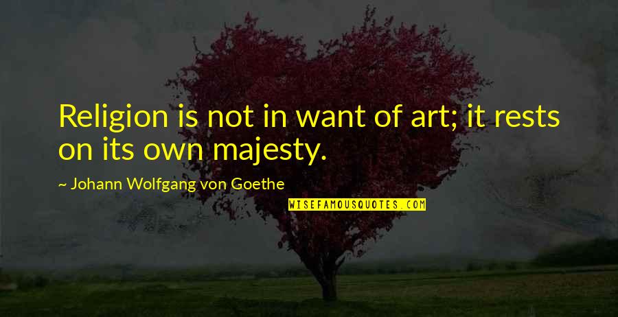 Alphie Hoffman Quotes By Johann Wolfgang Von Goethe: Religion is not in want of art; it