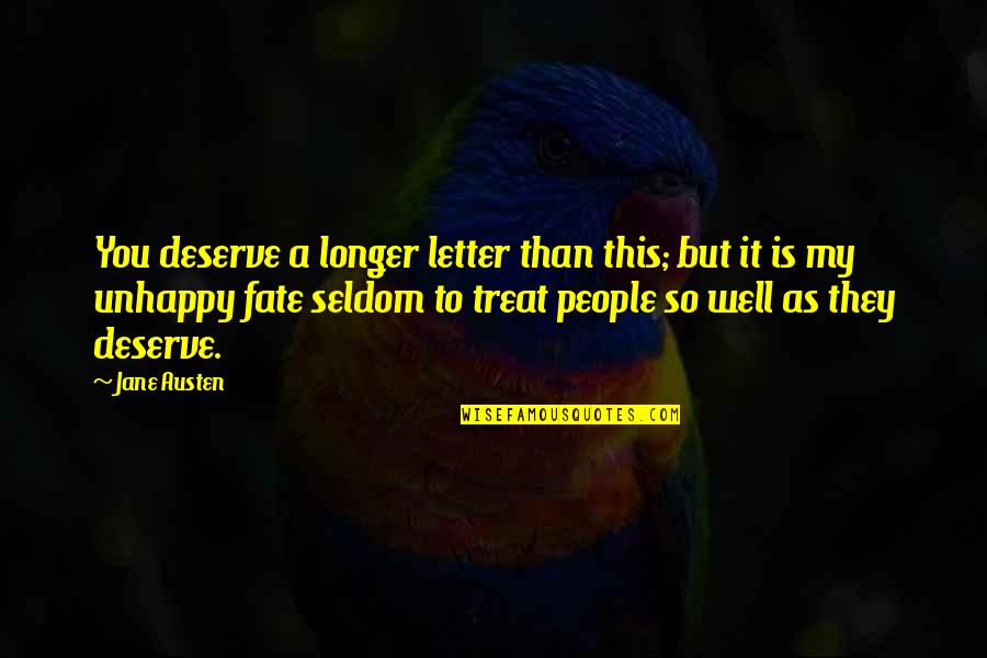 Alphole Quotes By Jane Austen: You deserve a longer letter than this; but