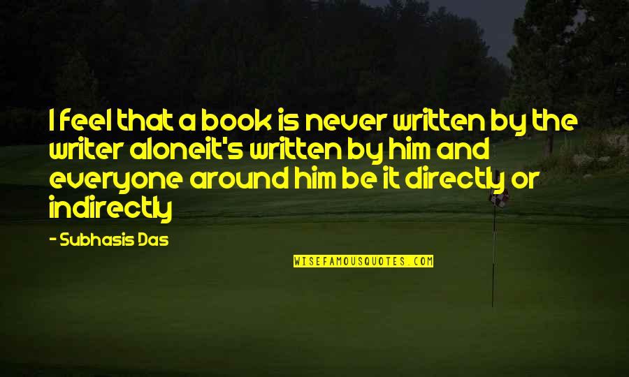 Alphole Quotes By Subhasis Das: I feel that a book is never written