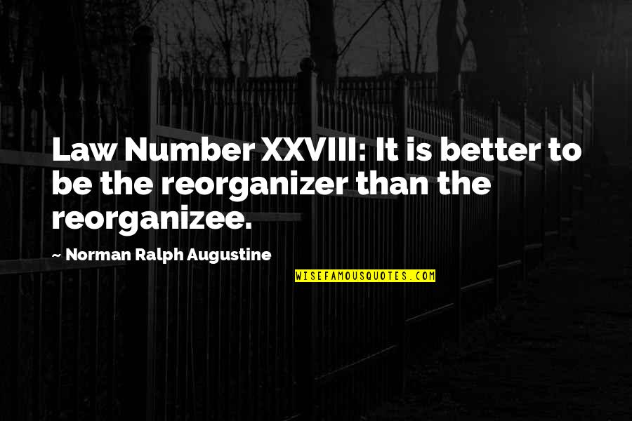 Alphonse Desjardins Quotes By Norman Ralph Augustine: Law Number XXVIII: It is better to be