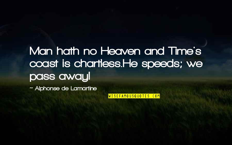 Alphonse Quotes By Alphonse De Lamartine: Man hath no Heaven and Time's coast is