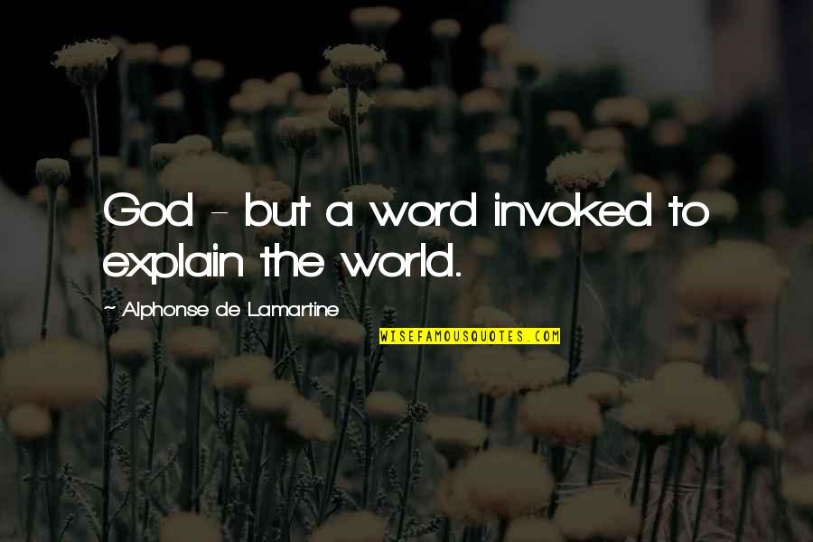 Alphonse Quotes By Alphonse De Lamartine: God - but a word invoked to explain