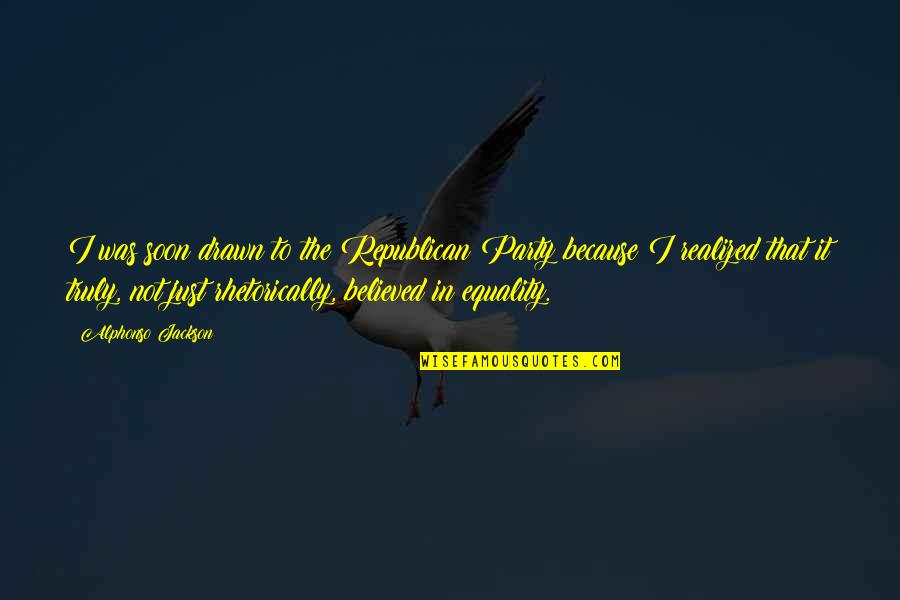 Alphonso Jackson Quotes By Alphonso Jackson: I was soon drawn to the Republican Party Alphonso Jackson Quotes By Alphonso Jackson: I was soon drawn to the Republican Party
