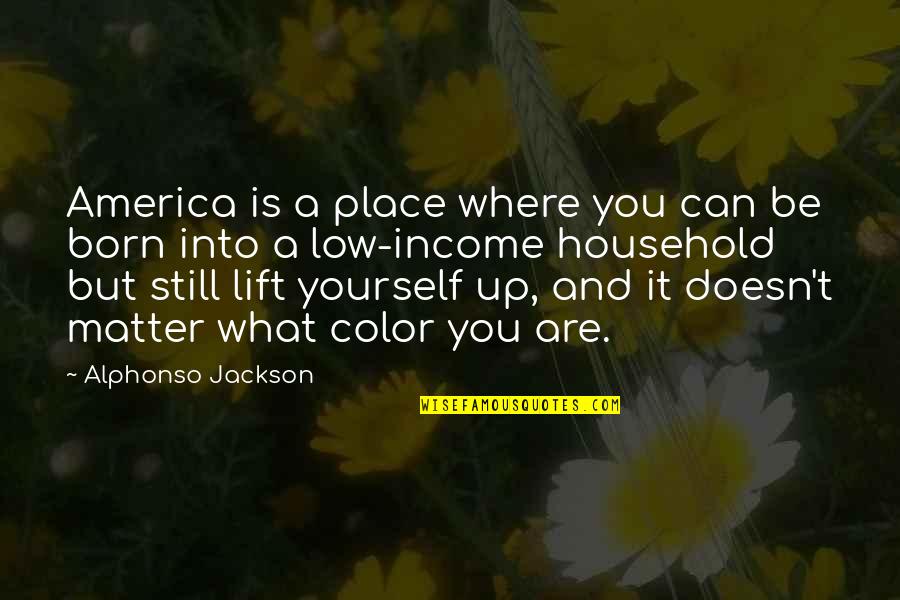 Alphonso Jackson Quotes By Alphonso Jackson: America is a place where you can be Alphonso Jackson Quotes By Alphonso Jackson: America is a place where you can be