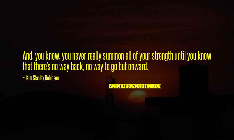 Alpizar Palm Quotes By Kim Stanley Robinson: And, you know, you never really summon all