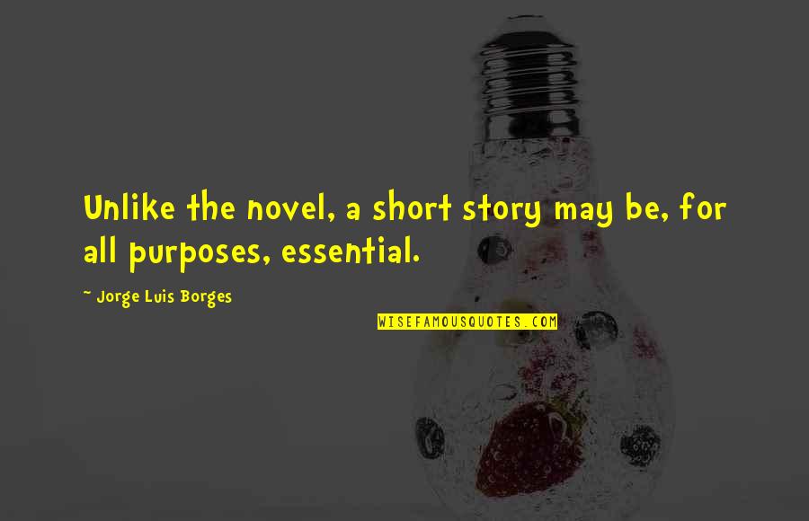Alpoko Don Quotes By Jorge Luis Borges: Unlike the novel, a short story may be,