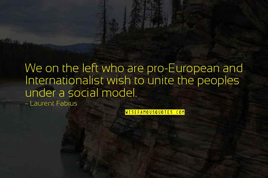 Alquezar Quotes By Laurent Fabius: We on the left who are pro-European and Alquezar Quotes By Laurent Fabius: We on the left who are pro-European and