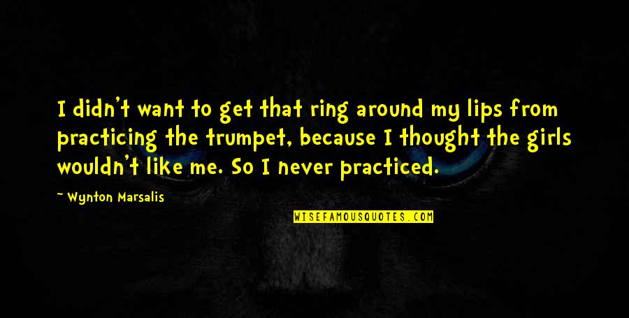 Alquimia Espiritual Quotes By Wynton Marsalis: I didn't want to get that ring around