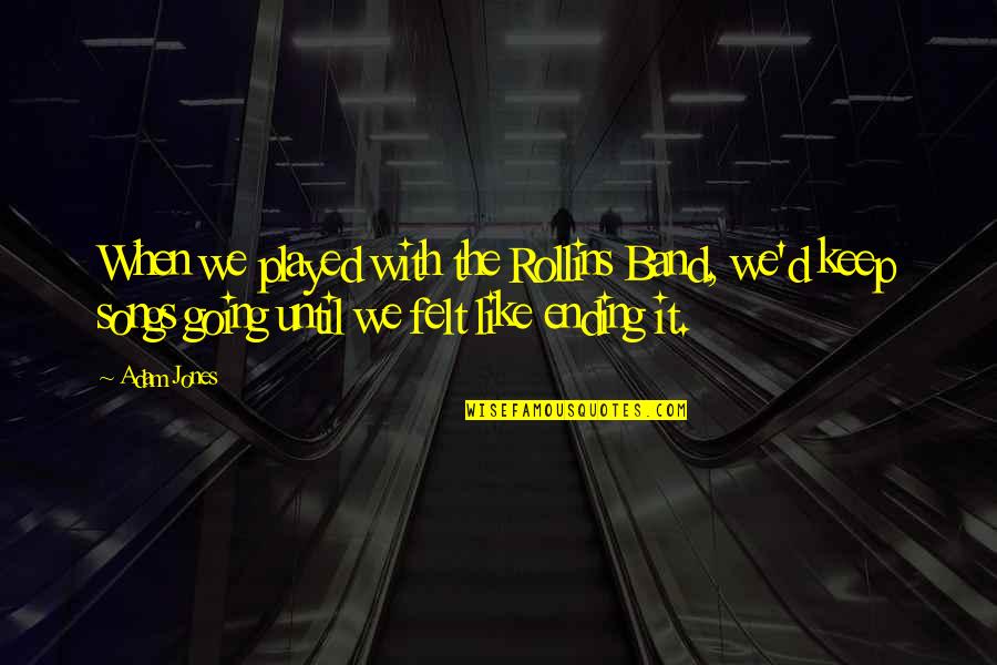 Alquitran Definicion Quotes By Adam Jones: When we played with the Rollins Band, we'd Alquitran Definicion Quotes By Adam Jones: When we played with the Rollins Band, we'd