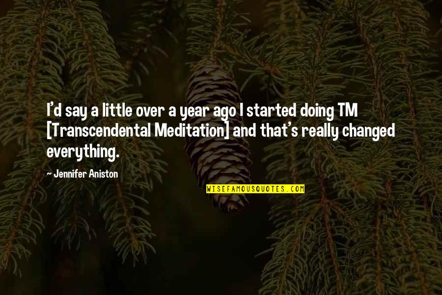 Alrad Instruments Quotes By Jennifer Aniston: I'd say a little over a year ago