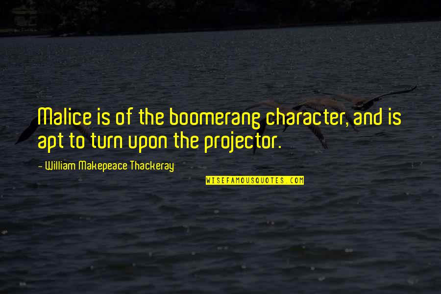 Alrad Instruments Quotes By William Makepeace Thackeray: Malice is of the boomerang character, and is