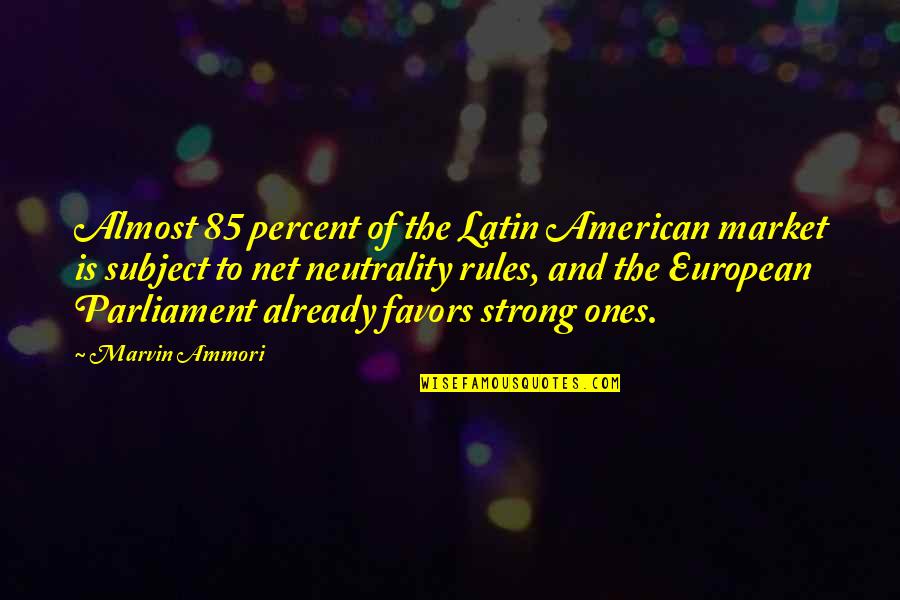 Already An American Quotes By Marvin Ammori: Almost 85 percent of the Latin American market