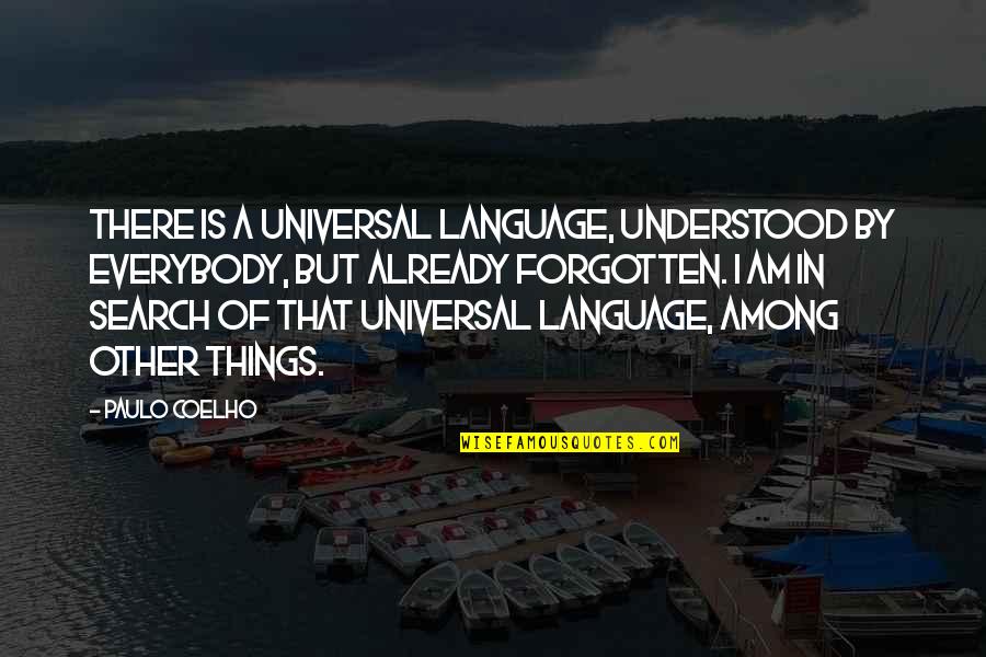 Already Forgotten Quotes By Paulo Coelho: There is a universal language, understood by everybody,
