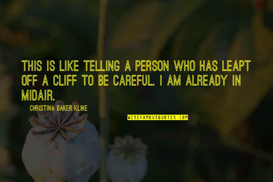 Already In Love Quotes By Christina Baker Kline: This is like telling a person who has Already In Love Quotes By Christina Baker Kline: This is like telling a person who has