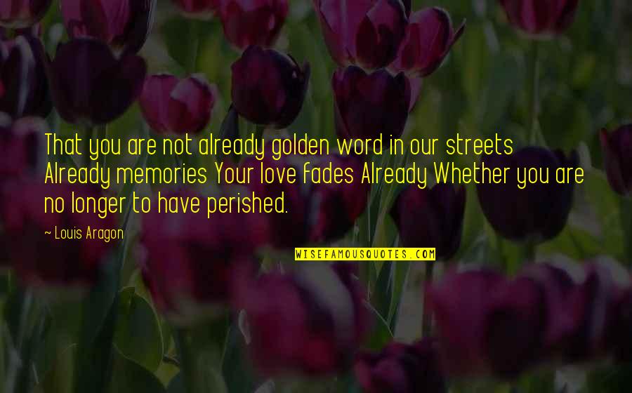 Already In Love Quotes By Louis Aragon: That you are not already golden word in Already In Love Quotes By Louis Aragon: That you are not already golden word in