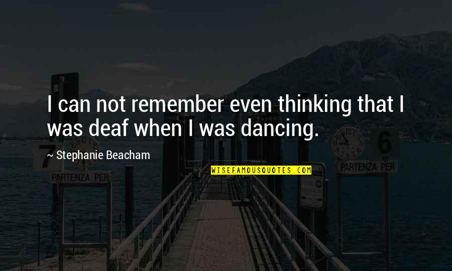 Alrededor Significado Quotes By Stephanie Beacham: I can not remember even thinking that I
