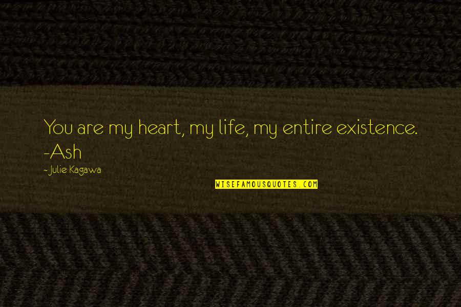 Alreldep Quotes By Julie Kagawa: You are my heart, my life, my entire