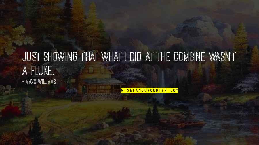 Alreldep Quotes By Maxx Williams: Just showing that what I did at the Alreldep Quotes By Maxx Williams: Just showing that what I did at the